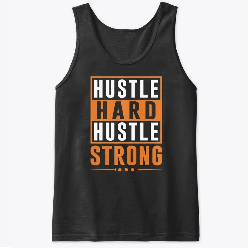 Hustle hard Hustle strong etc