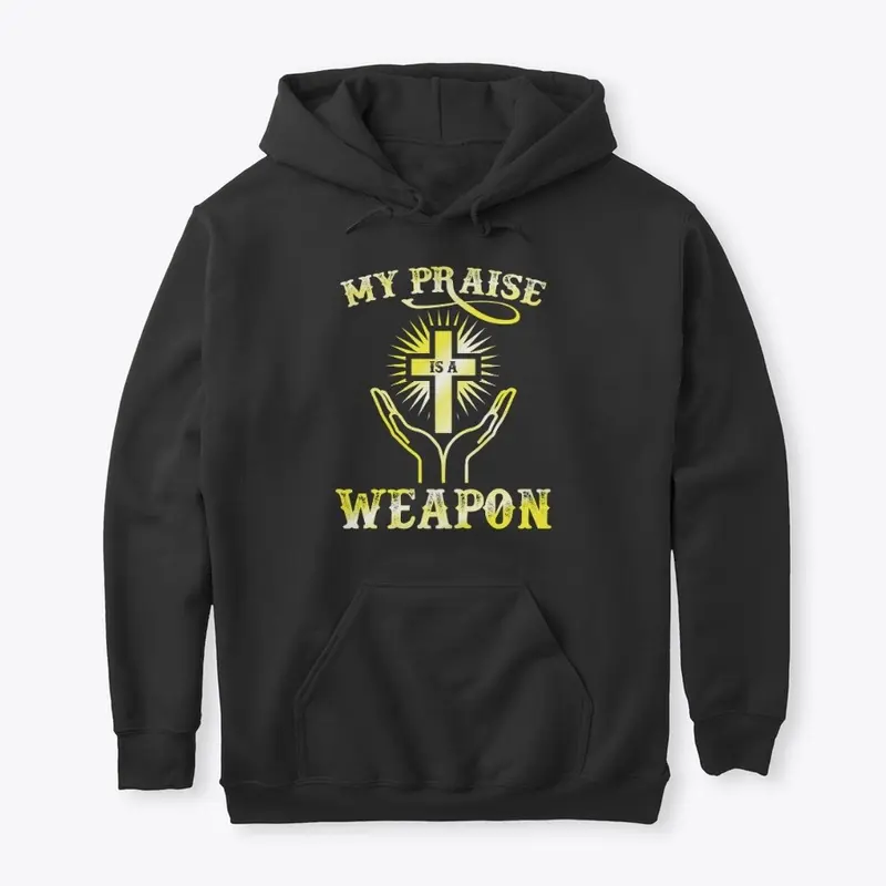 My praise is a weapon 