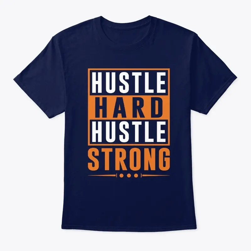 Hustle hard hustle strong 