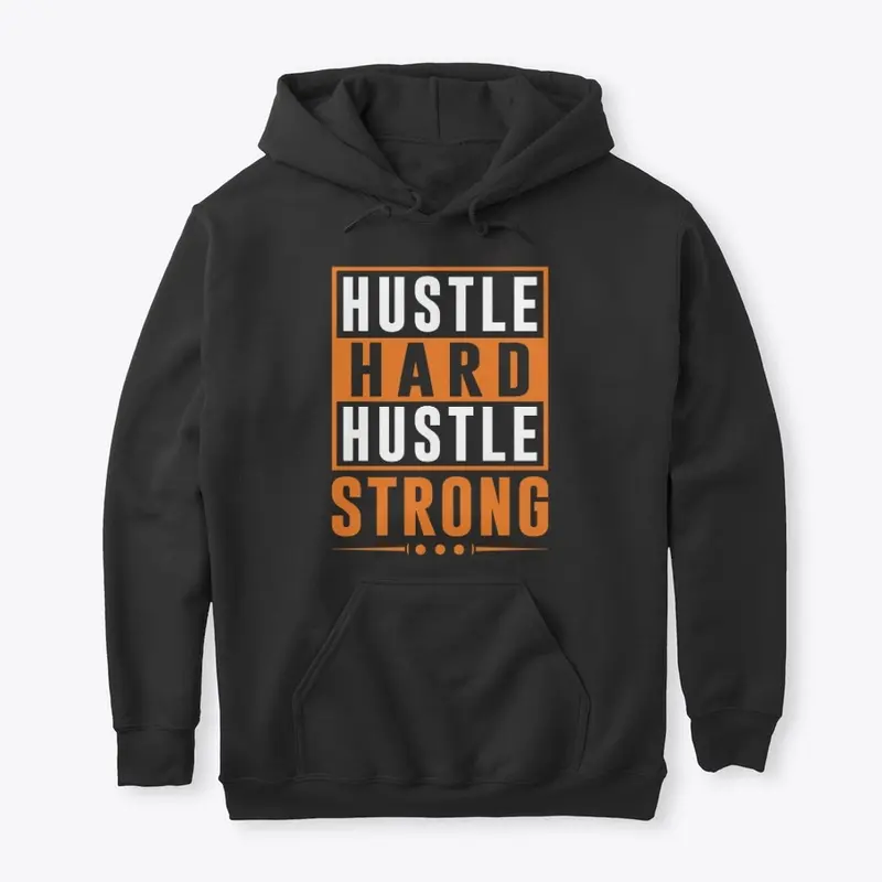 Hustle hard Hustle strong etc