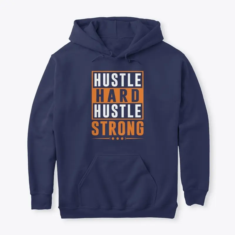 Hustle hard hustle strong 